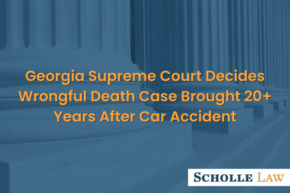 closeup of white columns outside of court, Georgia Supreme Court Decides Wrongful Death Case Brought More Than 20 Years After Car Accident