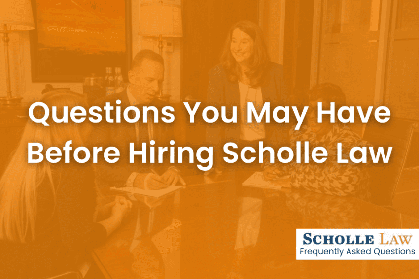 Questions You May Have Before Hiring Scholle Law