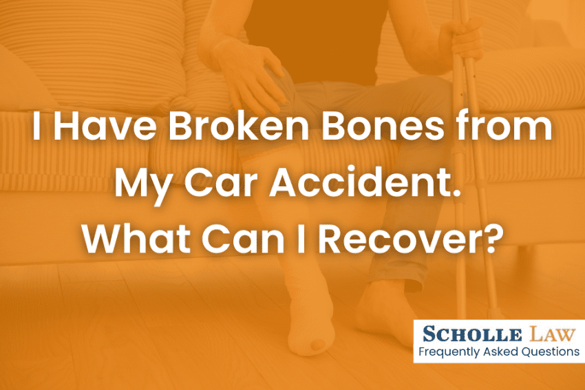 I have broken bones from my car accident. What can I recover cover