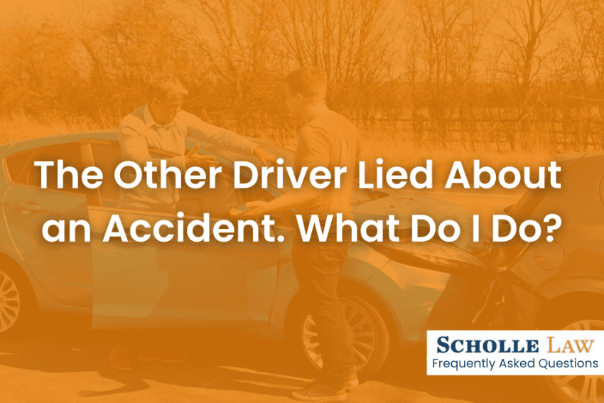 The Other Driver Lied About an Accident. What Do I Do
